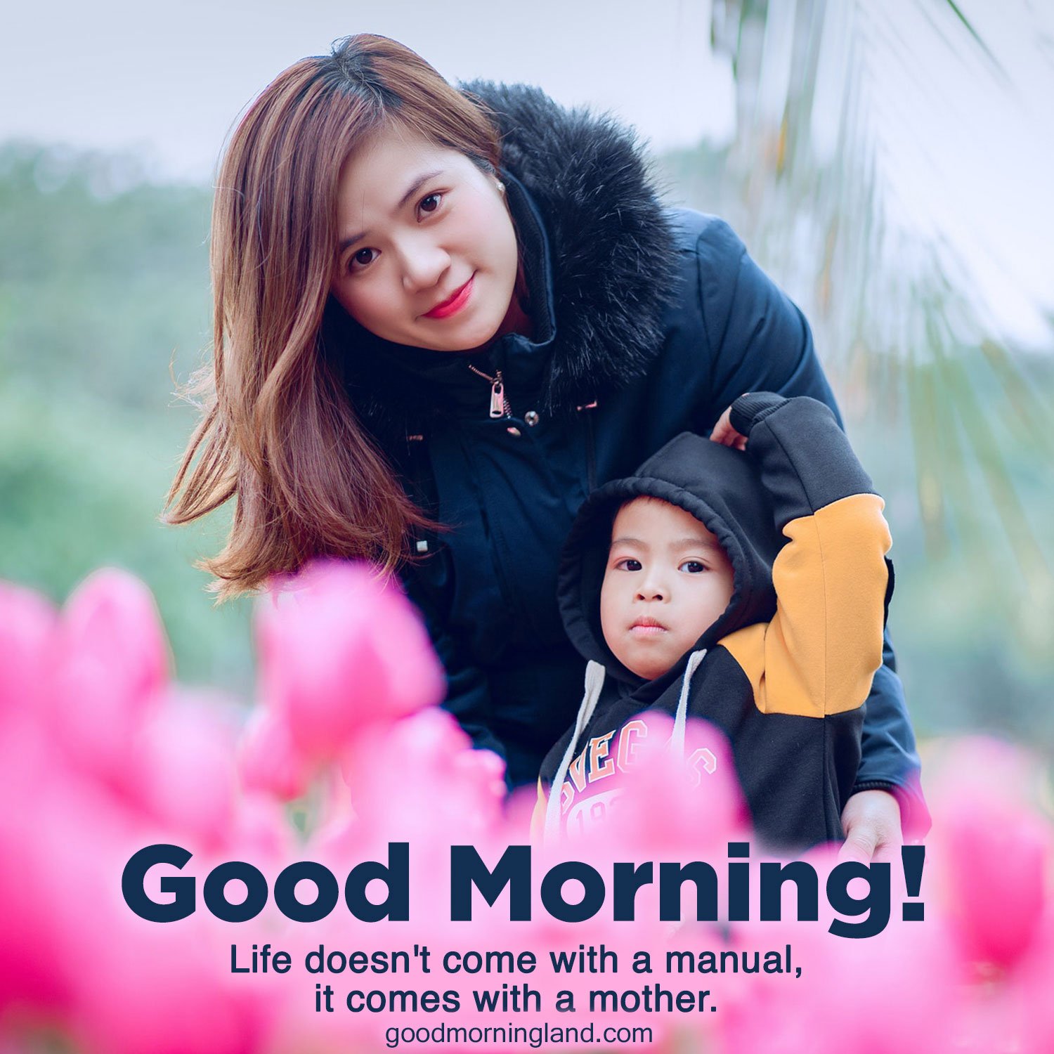 Good Morning Life Does Not Come With Manual It's Come With Mother Photo