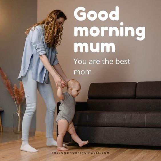 Good Morning Mom Your Are The Best Mom
