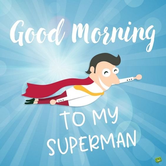 Good Morning To My Superman