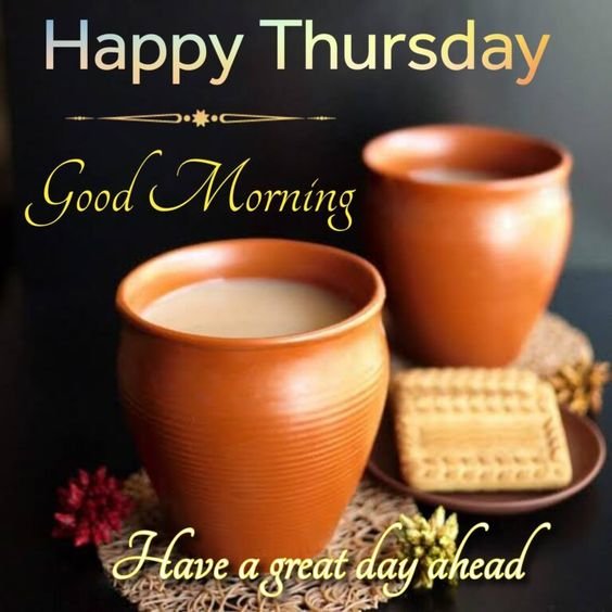 Happy Thursday Good Morning Have A Great Day Ahead Picture
