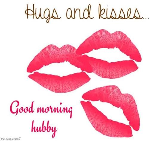 Hugs And Kisses Good Morning Hubby