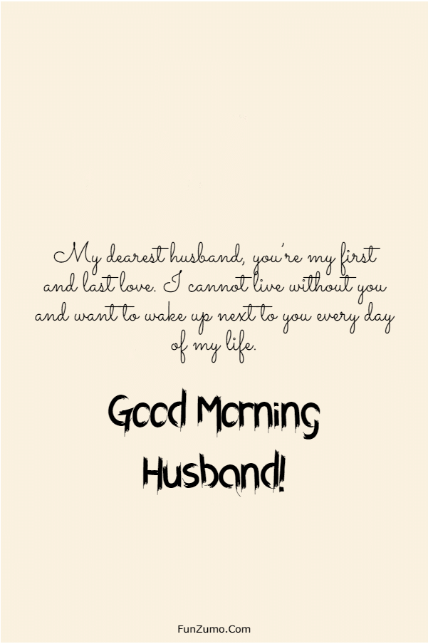 My Dearest Husband You Are The First And Last Love Of Mine Good Morning