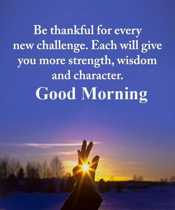 Be Thankful For Every New Challenge Good Morning Pic