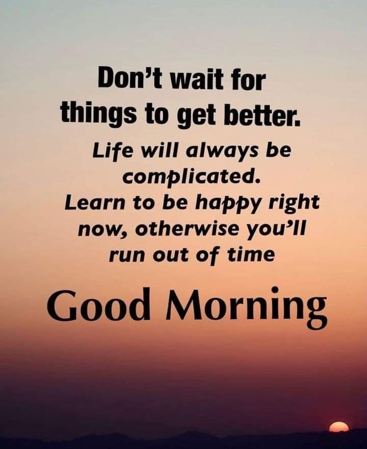 Don't Wait Thing To Be Better Good Morning Image