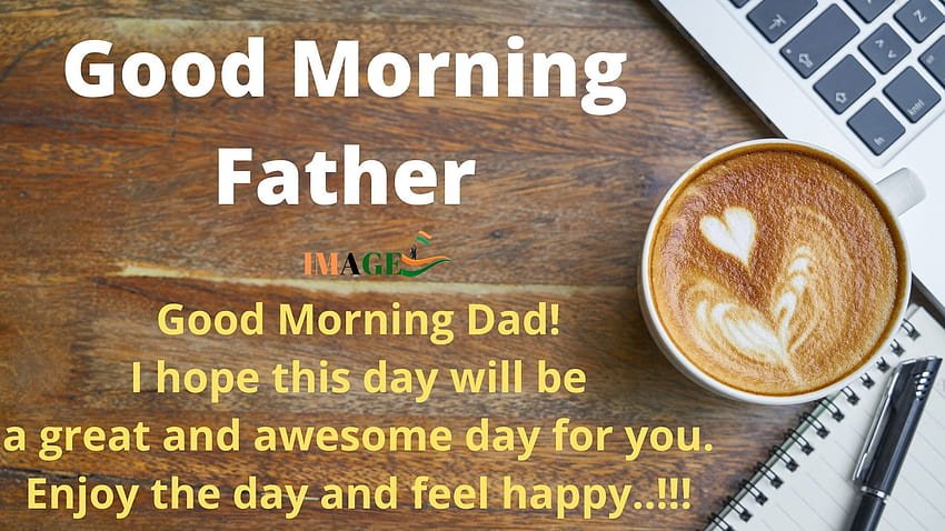 Good Morning Dad Enjoy Your Day Photo