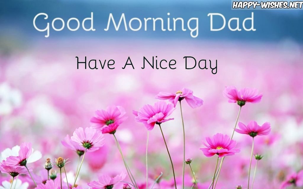 Good Morning Dad Have A Nice Day Images