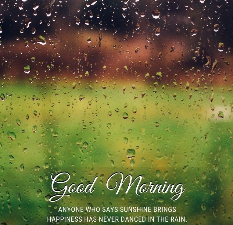 Good Morning Happiness Is Never Danced In The Rain Photo