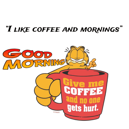 Good Morning Garfield I Like Coffee
