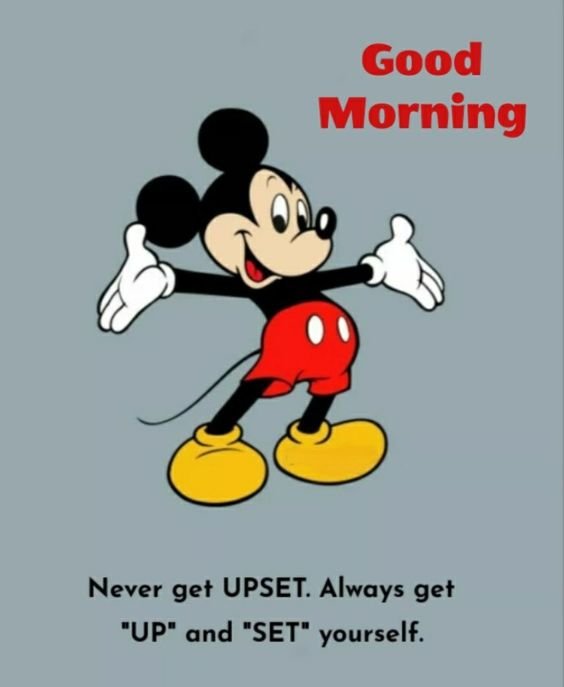 Good Morning Mickey Mouse Never Get Upset