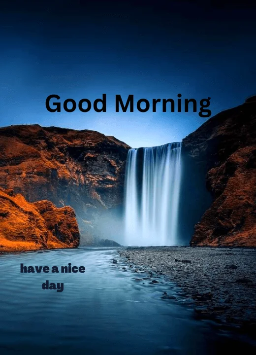 Have A Nice Day Waterfall Good Morning Images